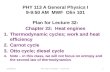 11/19/2012PHY 113 A Fall 2012 -- Lecture 321 PHY 113 A General Physics I 9-9:50 AM MWF Olin 101 Plan for Lecture 32: Chapter 22: Heat engines 1.Thermodynamic.