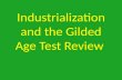 Industrialization and the Gilded Age Test Review.