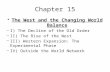 Chapter 15 The West and the Changing World Balance –I) The Decline of the Old Order –II) The Rise of the West –III) Western Expansion: The Experimental.