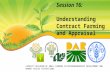 Session 16: Understanding Contract Farming and Appraisal CAPACITY BUILDING OF SMALL FARMERS IN ENTREPRENEURSHIP DEVELOPMENT AND MARKET ACCESS TCP/PHI/3402.