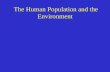 The Human Population and the Environment. Basic Concepts of Population Dynamics A population is a group of individuals of the same species living in the.