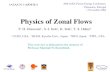 Physics of Zonal Flows P. H. Diamond 1, S.-I. Itoh 2, K. Itoh 3, T. S. Hahm 4 1 UCSD, USA; 2 RIAM, Kyushu Univ., Japan; 3 NIFS, Japan; 4 PPPL, USA 20th.