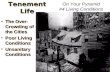 Tenement Life The Over- Crowding of the CitiesThe Over- Crowding of the Cities Poor Living ConditionsPoor Living Conditions Unsanitary ConditionsUnsanitary.