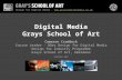 Design for Digital Media –  Digital Media Grays School of Art Cameron Craddock Course Leader - BDes.