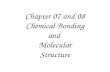 Chapter 07 and 08 Chemical Bonding and Molecular Structure.