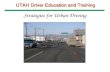 UTAH Driver Education and Training Strategies for Urban Driving.