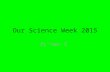 Our Science Week 2015 By Year 6. Monday We started of our science week with MAD science. We did lots of experiments like: friction and static electricity,