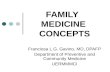 FAMILY MEDICINE CONCEPTS Franciosa L.G. Gavino, MD, DPAFP Department of Preventive and Community Medicine UERMMMCI.
