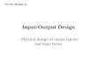 IFS310: Module 11 Input/Output Design - Physical design of output reports and input forms.