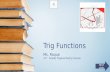 Trig Functions Ms. Roque 11 th Grade Trigonometry Course Next slide.