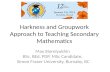 Harkness and Groupwork Approach to Teaching Secondary Mathematics Max Sterelyukhin BSc, BEd, PDP, MSc Candidate, Simon Fraser University, Burnaby, BC.