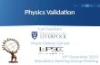Physics Validation. Validations 18/12/13: DC14 (1) 5 validation tasks for this week: Several DC14 simulation tests, grouped into 3 tasks 2 tasks on IBL/ITK.