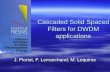 Cascaded Solid Spaced Filters for DWDM applications J. Floriot, F. Lemarchand, M. Lequime.