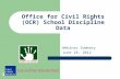 Office for Civil Rights (OCR) School Discipline Data Webinar Summary June 18, 2012 1.