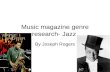 Music magazine genre research- Jazz By Joseph Rogers.