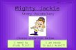 Mighty Jackie Story Vocabulary I need to study first! I am ready to quiz myself! Choose a button below. Unit 1 – Lesson 5.
