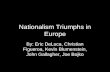 Nationalism Triumphs in Europe By: Eric DeLuca, Christian Figueroa, Kevin Blumenstein, John Gallagher, Joe Bojko.