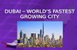 DUBAI – WORLD’S FASTEST GROWING CITY. UNITED ARAB EMIRATES A FEDERATION  SOUTHEAST OF ARABIAN PENISULA (SW ASIA) ON PERISAN GULF BORDERS OMAN AND SAUDI.