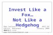 1 Invest Like a Fox… Not Like a Hedgehog Bob Carlson Editor, Retirement Watch AAII-DC January 2008 800-552-1152 .