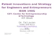 Patent Innovations- Berkeley-Lavian 4th week 1 Patent Innovations and Strategy for Engineers and Entrepreneurs IEOR 190G CET: Center for Entrepreneurship.
