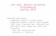 1 CSC 222: Object-Oriented Programming Spring 2013 Searching and sorting  sequential search vs. binary search  algorithm analysis: big-Oh, rate-of-growth.