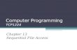 Computer Programming TCP1224 Chapter 13 Sequential File Access.