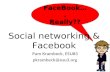 FaceBook…. Really?? FaceBook…. Really?? Social networking & Facebook Pam Krambeck, ESU#3 pkrambeck@esu3.org.