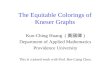 The Equitable Colorings of Kneser Graphs Kuo-Ching Huang ( 黃國卿 ) Department of Applied Mathematics Providence University This is a joined work with Prof.