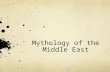 Mythology of the Middle East. General Overview Texts date back to 2,500 Some of the oldest texts ever discovered.