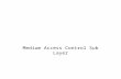 Medium Access Control Sub Layer. 12.2 Contents Multiple Access Protocols –ALOHA –Carrier Sense Multiple Access Protocols –Collision-Free Protocols.