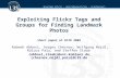 Exploiting Flickr Tags and Groups for Finding Landmark Photos short paper at ECIR 2009 Rabeeh Abbasi, Sergey Chernov, Wolfgang Nejdl, Raluca Paiu, and.