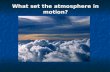 What set the atmosphere in motion?. Review of last lecture Earth’s energy balance at the top of the atmosphere and at the surface. What percentage of.