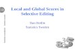 1 Local and Global Scores in Selective Editing Dan Hedlin Statistics Sweden.