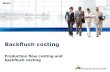 Production flow costing and backflush costing Backflush costing.