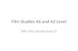 Film Studies AS and A2 Level Why YOU should study it!