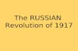 The RUSSIAN Revolution of 1917. Our objectives are : You will be able to understand why the events of World War I hastened the outbreak of the Russian.