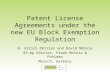 Patent License Agreements under the new EU Block Exemption Regulation H. Ulrich Dörries and David Molnia df-mp Dörries, Frank-Molnia & Pohlman Munich,