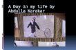A Day in my life by Abdulla Karakar.  My maid wakes me up at 6:15am.