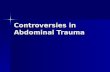 Controversies in Abdominal Trauma. Controversies in Emergency Ultrasound Should EM physicians perform ultrasound? Should EM physicians perform ultrasound?