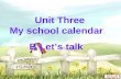 Unit Three My school calendar B Let’s talk Listen and do: