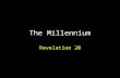 The Millennium Revelation 20. Revelation 20 Introduction.
