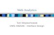 Web Analytics Tom Wojciechowski DMS 446/546 - Interface Design.