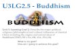 U3LG2.5 - Buddhism Unit 3: Learning Goal 2: Describe the major political, religious/philosophical and cultural influences of classical China including.