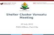 Shelter Cluster Vanuatu Meeting 09 July 2015 PWD Offices, Port-Vila.