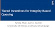 Tiered Incentives for Integrity Based Queuing Fariba Khan, Carl A. Gunter University of Illinois at Urbana-Champaign.