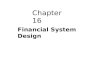 Chapter 16 Financial System Design. 16-2 Key Topics  Stockholder-lender and Manager- stockholder conflicts  Different financial structures that limit.