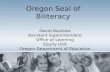 David Bautista Assistant Superintendent Office of Learning Equity Unit Oregon Department of Education Oregon Seal of Biliteracy.