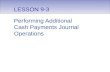 LESSON 9-3 Performing Additional Cash Payments Journal Operations.