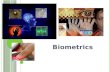Biometrics. WHAT IS “Biometrics”? Biometrics is the technology that uses humans’ unique personal characteristics to identify a person. Face structure.