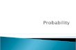 Probability: the chance that a particular event will occur.  When do people use probability ◦ Investing in stocks ◦ Gambling ◦ Weather.